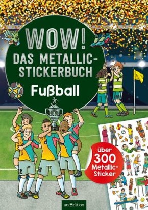 WOW! Das Metallic-Stickerbuch - Fußball