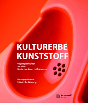 Kulturerbe Kunststoff