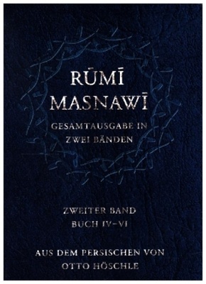 Masnawi -- Gesamtausgabe in zwei Bänden. Zweiter Band -- Buch IV-VI