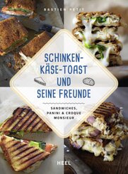 Schinken-Käse-Toast und seine Freunde