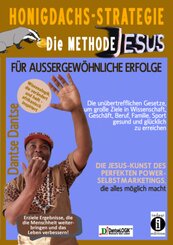 Honigdachs-Strategie: Die Methode Jesus für außergewöhnliche Erfolge - Die unübertrefflichen Gesetze, um große Ziele in