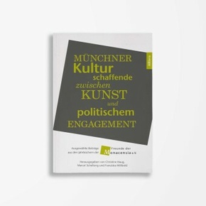 Münchner Kulturschaffende zwischen Kunst und politischem Engagement