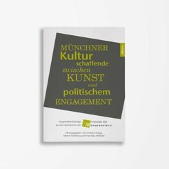 Münchner Kulturschaffende zwischen Kunst und politischem Engagement