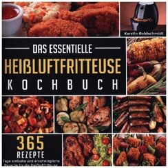 Das essentielle Heißluftfritteuse Kochbuch