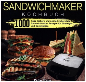 Das einfache Sandwichmaker Kochbuch