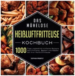 Das mühelose Heißluftfritteuse Kochbuch