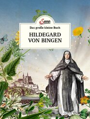 Das große kleine Buch: Hildegard von Bingen