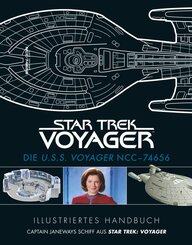 Illustriertes Handbuch: Die U.S.S. Voyager NCC-74656 / Captain Janeways Schiff aus Star Trek: Voyager
