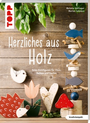 Herzliches aus Holz (kreativ.kompakt.)