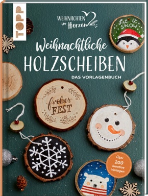 Weihnachtliche Holzscheiben. Das Vorlagenbuch für dekorative Astscheiben