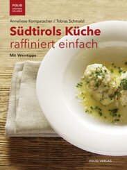 Südtirols Küche raffiniert einfach