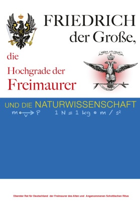 Friedrich der Große, die Hochgrade der Freimaurer und die Naturwissenschaft