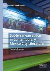 Subterranean Space in Contemporary Mexico City Literature