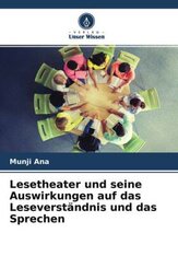 Lesetheater und seine Auswirkungen auf das Leseverst&auml;ndnis und das Sprechen