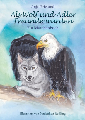 Als Wolf und Adler Freunde wurden