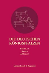 Die deutschen Königspfalzen - Bandausgabe.: Die deutschen Königspfalzen. Band 5: Bayern