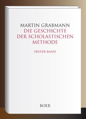 Die Geschichte der scholastischen Methode Band 1