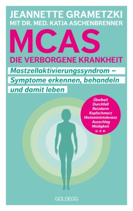MCAS - die verborgene Krankheit - Mastzellaktivierungssyndrom. Symptome erkennen, behandeln, damit leben. Umgang mit Mas
