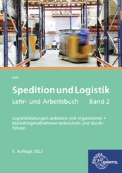 Spedition und Logistik, Lehr- und Arbeitsbuch Band 2