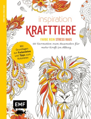 Inspiration Krafttiere - 50 Tiermotive zum Ausmalen für mehr Kraft im Alltag