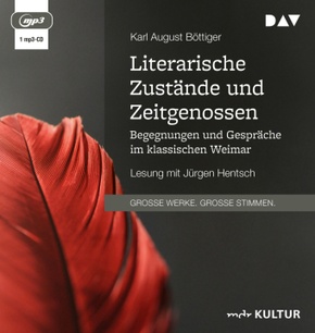 Literarische Zustände und Zeitgenossen. Begegnungen und Gespräche im klassischen Weimar, 1 Audio-CD, 1 MP3