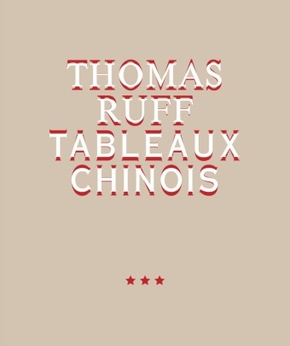 Thomas Ruff. TABLEAUX CHINOIS