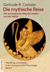 Die mythische Reise - der archetypische Weg des Helden und der Heldin