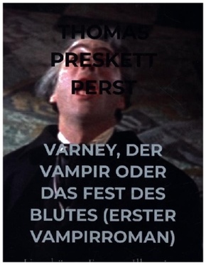 VARNEY, DER VAMPIR ODER  DAS FEST DES BLUTES (ERSTER VAMPIRROMAN)
