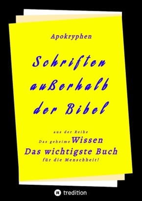 Apokryphen  - Schriften außerhalb  der Bibel