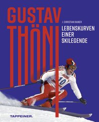 Gustav Thöni - Lebenskurven einer Skilegende