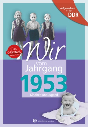 Aufgewachsen in der DDR - Wir vom Jahrgang 1953