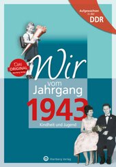 Aufgewachsen in der DDR - Wir vom Jahrgang 1943