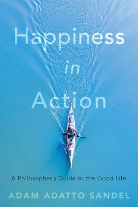 Happiness in Action - A Philosopher's Guide to the Good Life