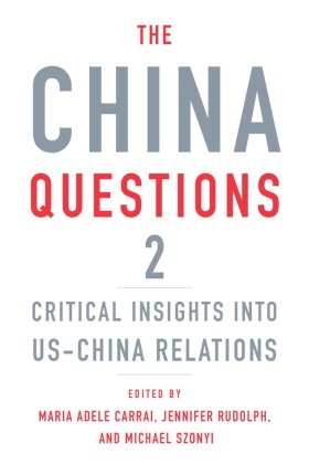 The China Questions 2 - Critical Insights into US-China Relations