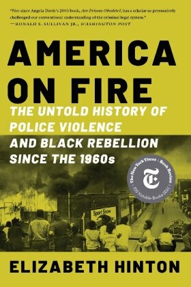 America on Fire - The Untold History of Police Violence and Black Rebellion Since the 1960s