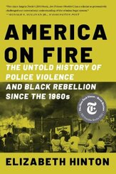 America on Fire - The Untold History of Police Violence and Black Rebellion Since the 1960s