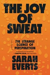 The Joy of Sweat - The Strange Science of Perspiration