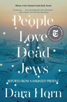 People Love Dead Jews - Reports from a Haunted Present