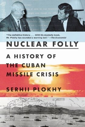 Nuclear Folly - A History of the Cuban Missile Crisis