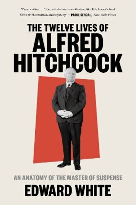 The Twelve Lives of Alfred Hitchcock - An Anatomy of the Master of Suspense