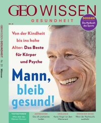 GEO Wissen Gesundheit: GEO Wissen Gesundheit / GEO Wissen Gesundheit mit DVD 20/22 - Mann, bleib gesund!