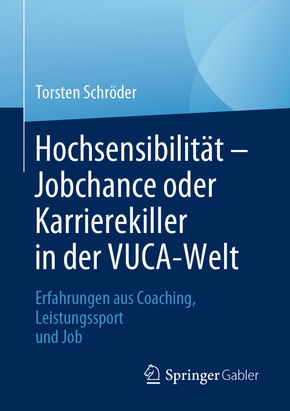 Hochsensibilität - Jobchance oder Karrierekiller in der VUCA-Welt