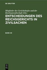 Entscheidungen des Reichsgerichts in Zivilsachen: Entscheidungen des Reichsgerichts in Zivilsachen. Band 49