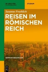Seminar Geschichte: Reisen im Römischen Reich