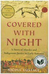 Covered with Night - A Story of Murder and Indigenous Justice in Early America