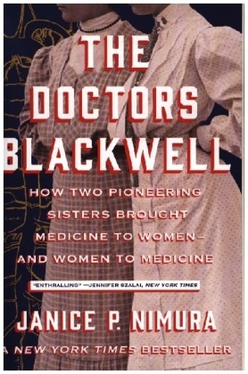 The Doctors Blackwell - How Two Pioneering Sisters Brought Medicine to Women and Women to Medicine