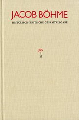 Jacob Böhme: Historisch-kritische Gesamtausgabe: Jacob Böhme: Historisch-kritische Gesamtausgabe / Abteilung I: Schriften. Band 17: 'Von Der wahren gelassenheit' (1622)
