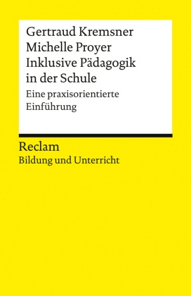 Inklusive Pädagogik in der Schule. Eine praxisorientierte Einführung. Reclam Bildung und Unterricht