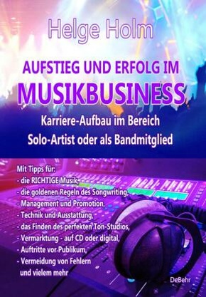 AUFSTIEG UND ERFOLG IM MUSIKBUSINESS - Karriere-Aufbau im Bereich Solo-Artist oder als Bandmitglied