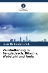 Verstädterung in Bangladesch: Rikscha, Webstuhl und Amla